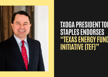 TXOGA President Todd Staples Endorses Texas Legislature’s Texas Energy Fund Initiative (TEF) to Strengthen State’s Energy Infrastructure