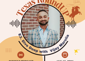 E3. Texas RoundUP: Dive Deep with Special Guest, Vijay Marolia