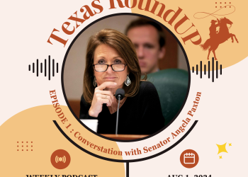 The Texas Insider Texas RoundUP podcast August 1 2024 with Texas Senator Angela Paxton