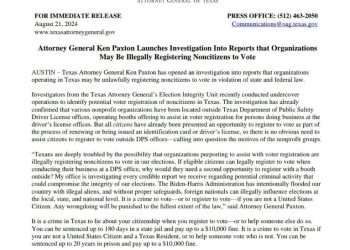 Attor­ney Gen­er­al Ken Pax­ton Launch­es Inves­ti­ga­tion Into Reports that Orga­ni­za­tions May Be Ille­gal­ly Reg­is­ter­ing Nonci­t­i­zens to Vote