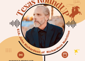 E18. Texas RoundUP: Special Interview with John A Richardson Jr, Founder of Richardson Nutritional Center.