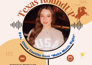 E14: Texas RoundUP: Interview with Chloe Castillo: Bringing Music to the Forefront of American Culture