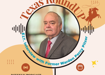 E17. Texas RoundUP: Interview with former Prison Warden Percy Pitzer
