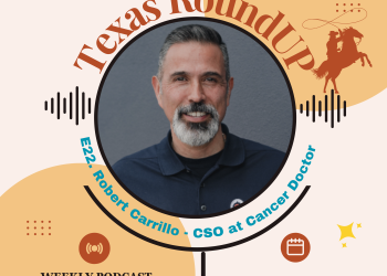 E22. Texas RoundUP: Interview with Robert Carrillo, the Chief Safety Officer at Cancer Doctor