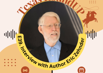 E39. Texas Roundup:  Interview With Eric Zehnder, Also Known As “The Quote-Master,” Writer Of Over 20,000 Quotes