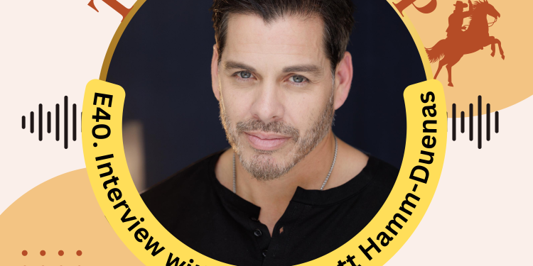 E40. Texas RoundUP: Interview With Actor & Producer Scott Hamm-Duenas