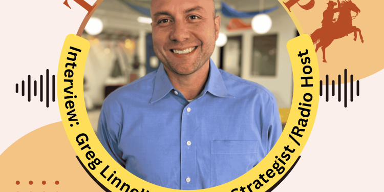 E46. Texas RoundUP: Interview With Greg Linnelli Radio Host And Strategist