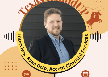 E45. Texas RoundUP: Interview with Ryan Otto, Owner of Accent Financial Services