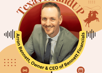 E56. Texas RoundUP: Interview With Arron Bennett, Owner & CEO of Bennett Financials