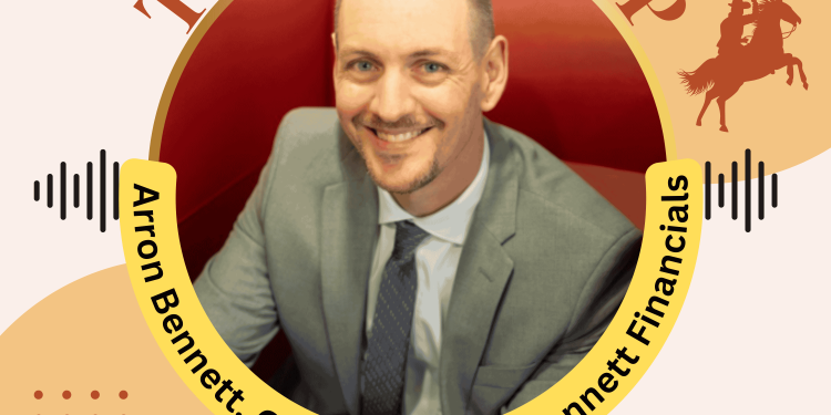 E56. Texas RoundUP: Interview With Arron Bennett, Owner & CEO of Bennett Financials
