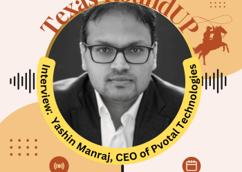 E48. Texas RoundUP:  Interview With Yashin Manraj, CEO Of Pvotal Technologies