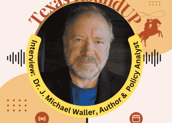 E50. Texas RoundUP: Interview With Dr. J. Michael Waller, Senior Analyst for Strategy at the Center for Security Policy