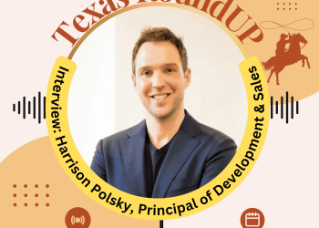 E52. Texas RoundUP: Interview Harrison Polsky, Principal of Development & Sales at Catena Homes and Polsky Porpino Team