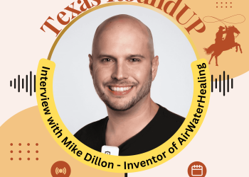 E57. Texas RoundUP: Interview With Mike Dillon – Inventor and Founder of AirWaterHealing.com