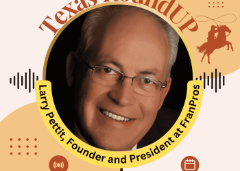 E61. Texas RoundUP: Interview “Inside the World of Franchising” with Larry Pettit