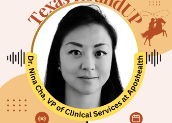 E62. Texas RoundUP: Interview With Dr. Nina Cha, VP of Clinical Services at Aposhealth