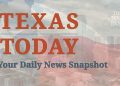 Introducing Texas Today: Your Daily News Snapshot
