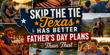 Skip the Tie — Texas Has Better Father’s Day Plans Than That