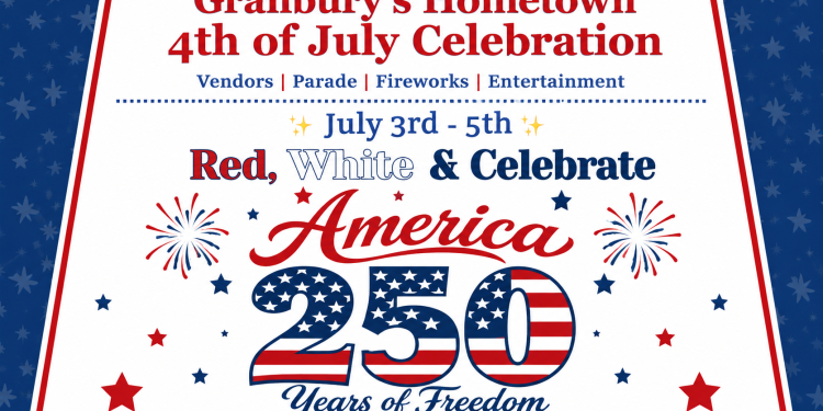 Red, White & Celebrate: Granbury Throws a 250th Birthday Bash for America This Fourth of July