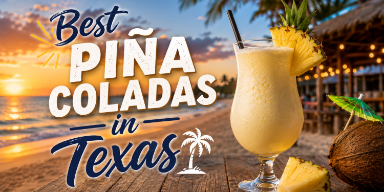 Sip Into Summer: Where to Find the Best Piña Coladas in Texas on July 10