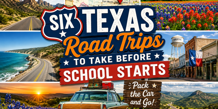 Six Texas Road Trips to Take Before School Starts — Pack the Car and Go