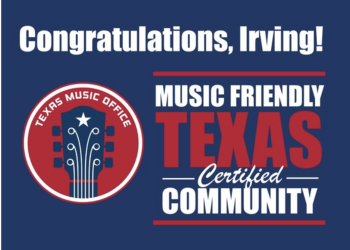 Irving Makes It Official: City Named a Music Friendly Texas Community — Celebration Set for July 3