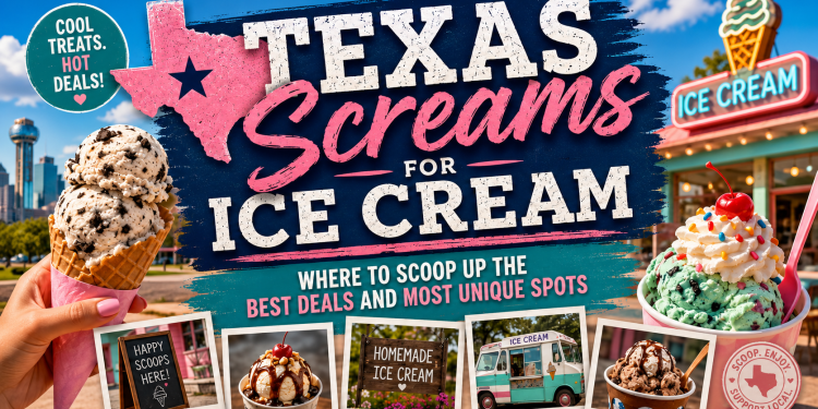 exas Screams for Ice Cream: Where to Scoop Up the Best Deals and Most Unique Spots 