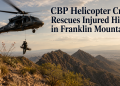 Air Branch Helicopter Crew Hoists Injured Hiker Off Franklin Mountains in Joint Rescue With El Paso Search and Rescue