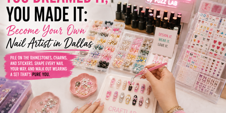 You Dreamed It, You Made It: Become Your Own Nail Artist in Dallas